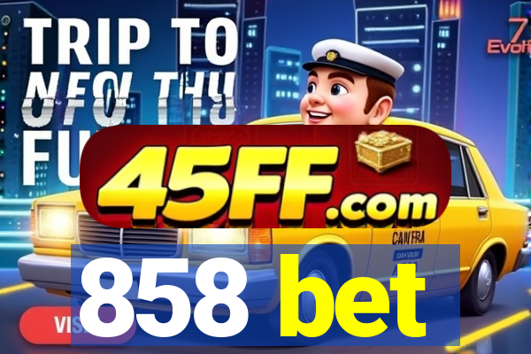 858 bet